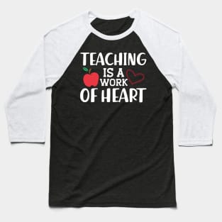 Teacher - Teaching is a work of heart Baseball T-Shirt